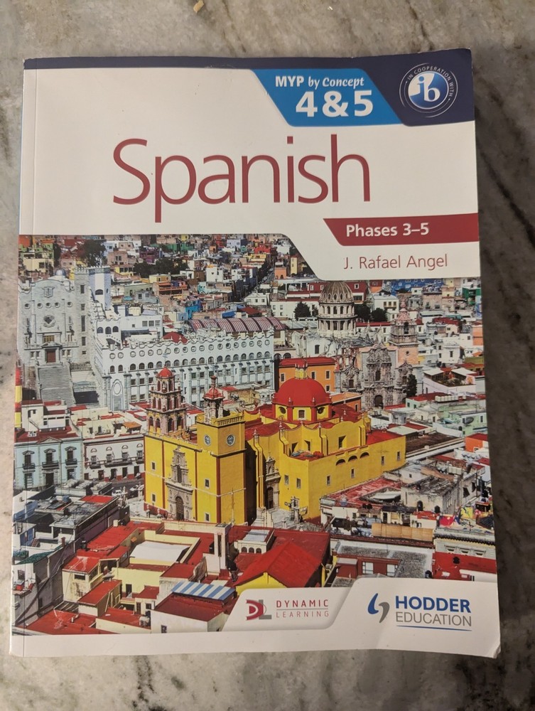 Spanish for the IB MYP 4 And 5 (Phases 3-5) : By Concept by J. Rafael Angel 2015