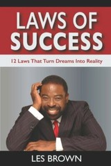 Laws Of Success: 12 Laws That Turn Dreams Into Reality by Les Brown