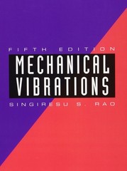 Mechanical Vibrations (5th Edition) by Singiresu S. Rao
