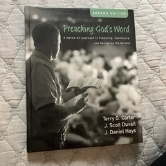 Preaching God’s Word : by J. Daniel Hays, J. Scott Duvall and Terry G. Carter