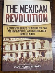 The Mexican Revolution: A Captivating Guide to the Mexican Civil War and How …