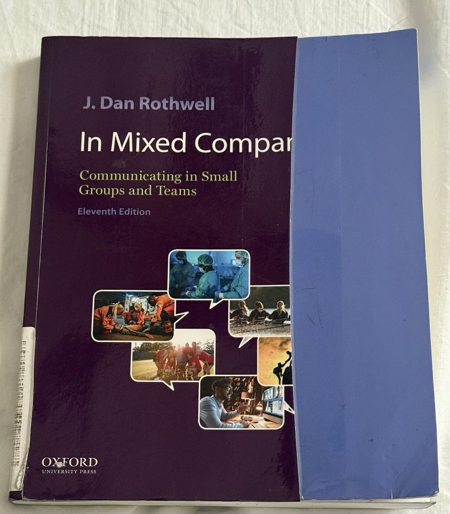 In Mixed Company – Comm In Small Groups & Teams by Dan Rothwell 11th Ed W/CODE