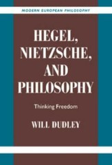 Hegel, Nietzsche, and Philosophy : Thinking Freedom, Hardcover by Dudley, Wil…
