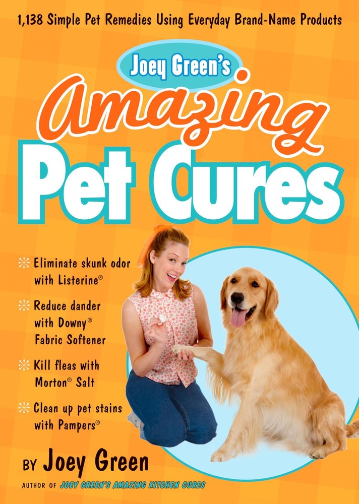 Joey Green’s Amazing Pet Cures: 1,138 Simple Pet Remedies Using Everyday Bra…
