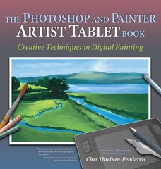The Photoshop and Painter Artist Tablet Book: Creative Techniques in Digital…