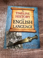 The Timeline History of the English Language by Gary Judge