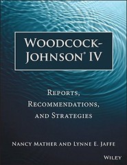 WOODCOCK-JOHNSON IV: REPORTS, RECOMMENDATIONS, AND By Nancy Mather & Lynne E.