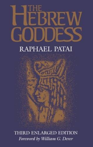 The Hebrew Goddess 3rd Enlarged Edition – Paperback By Patai, Raphael – GOOD