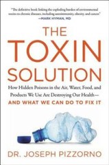The Toxin Solution: How Hidden Poisons in the Air, Water, Food, and Produ – GOOD