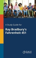 A Study Guide for Ray Bradbury’s Fahrenheit 451