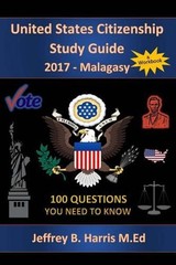United States Citizenship Study Guide and Workbook – Malagasy: 100 Questions You