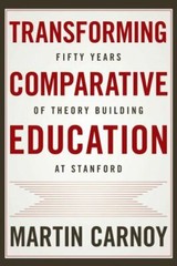 Transforming Comparative Education: Fifty Years of Theory Building at Stanford,