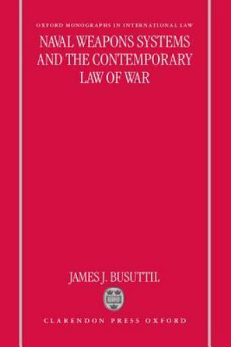 Naval Weapons Systems and the Contemporary Law of War, Hardcover by Busuttil,…