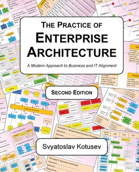 The Practice of Enterprise Architecture: A Modern Approach to Business and IT Al