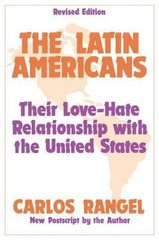 The Latin Americans : Their Love-Hate Relationship with the Unite