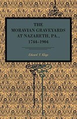 The Moravian Graveyards at Nazareth, Pa., 1744-1904