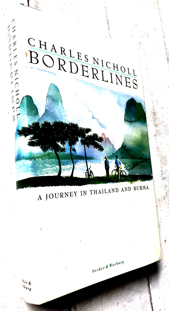 Borderlines Charles Nicholl Hardcover Thailand Burma Travel Memoir