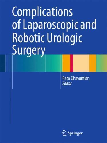 Complications of Laparoscopic and Robotic Urologic Surgery by Reza Ghavamian …