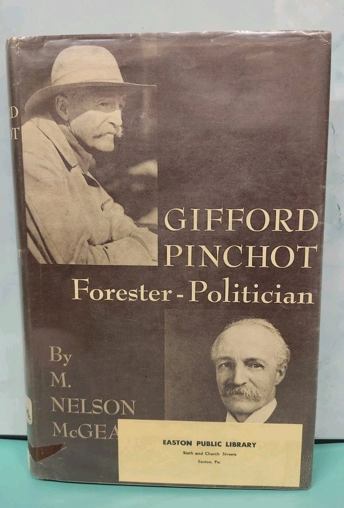 Gifford Pinchot : Forester-Politician Hardcover M. Nelson McGeary