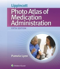 Lippincott’s Photo Atlas of Medication Administration by Lynn MSN RN, Pamela, G