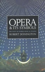 Opera and Its Symbols: The Unity of Words, Music and Staging by Donington: Used