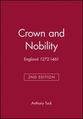 Crown and Nobility: England 1272-1461 by Tuck, Anthony