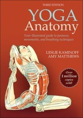 Yoga Anatomy by Leslie Kaminoff and Amy Matthews (2021, Trade Paperback)