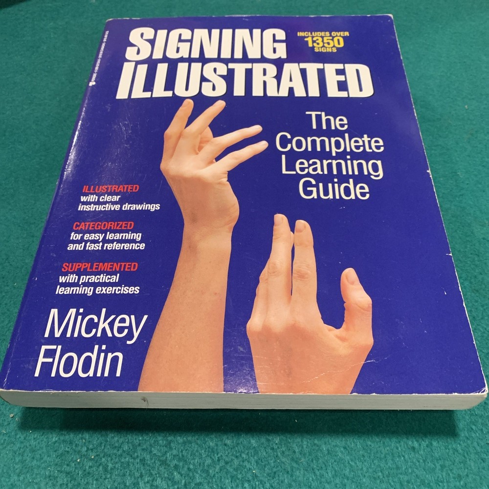 Signing Illustrated : The Complete Learning Guide by Mickey Flodin (1994