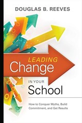 Leading Change in Your School by Douglas B. Reeves