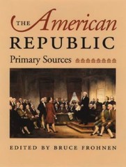 The American Republic: Primary Sources by Frohnen, Bruce