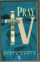 Pray TV : Televangelism in America Paperback Steve Bruce