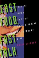 Fast Food, Fast Talk: Service Work and – Paperback, by Leidner Robin – Very Good