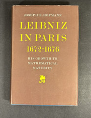 LEIBNIZ IN PARIS 1672-1676: HIS GROWTH TO MATHEMATICAL By Joseph H. Hofmann
