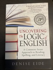 Uncovering the Logic of English: A Common-Sense Approach to Reading, Spelling,..