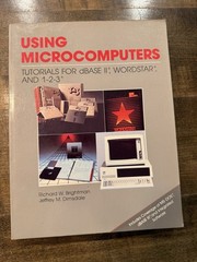 Using Microcomputers Tutorials for dBASE II WordStar and 1-2-3 Jeffrey Dimsdale