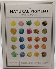 The Natural Pigment Handbook by Lucy Mayes Hardback (see description)