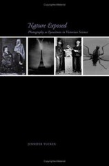 Nature Exposed : Photography as Eyewitness in Victorian Science J
