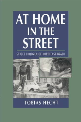 At Home in the Street: Street Children of Northeast Brazil – VERY GOOD