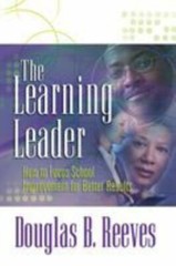 The Learning Leader: How to Focus School Improvement Douglas Reeves