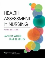 Health Assessment in Nursing by Weber, Janet R., RN; Kelley, Jane H., RN, Ph.D.
