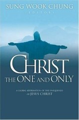 Christ The One And Only: A Global Affirmation Of The Uniqueness Of Jesus Christ