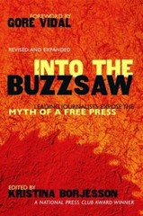 Into The Buzzsaw: Leading Journalists Expose the Myth of a Free Press: New