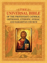 THE UNIVERSAL BIBLE OF THE PROTESTANT, CATHOLIC, ORTHODOX, ETHIOPIC, SYRIAC, AND