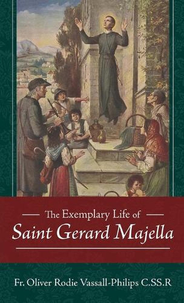 The Exemplary Life of Saint Gerard Majella by Fr Oliver Rodie Vassall-Philips Pa