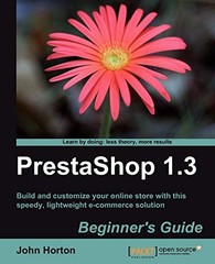 PrestaShop 1.3 Beginner’s Guide By John Horton