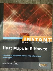 Instant Heat Maps in R How-To by Sebastian Raschka (2013, eBook)