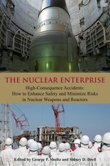 The Nuclear Enterprise: High-Consequence Accidents: How to Enhance Safety an…