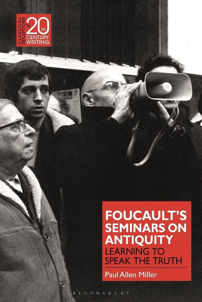 Foucaults Seminars on Antiquity: Learning to Speak the Truth by Professor Paul A