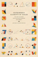 Oliver Byrne’s Elements of Euclid: The First Six Books with Coloured Diagrams…