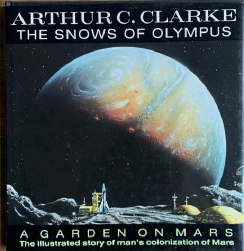 The Snows Of Olympus: A Garden On Mars – Arthur C Clarke (Hardback)